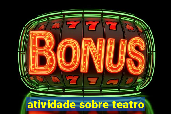 atividade sobre teatro